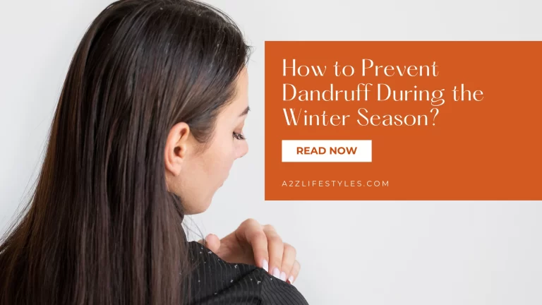 How to Prevent Dandruff During the Winter Season?