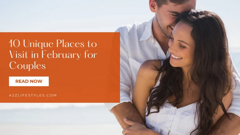 10 Unique Places to Visit in February as Couples